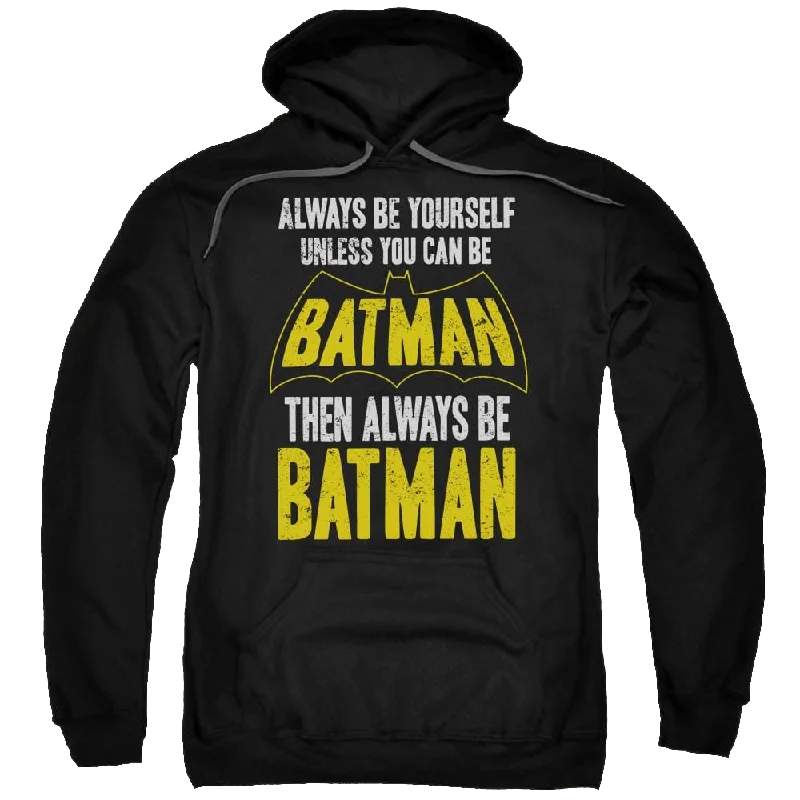 Batman Be Batman - Pullover Hoodie Open Neck Pullover