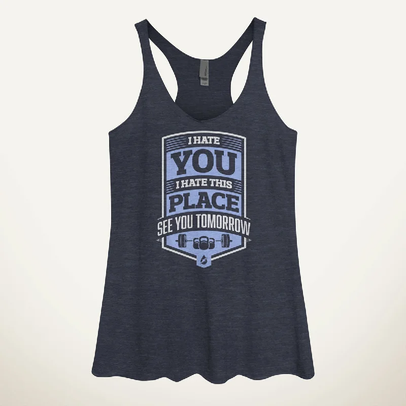 I Hate You I Hate This Place See You Tomorrow Women's Tank Top mesh tank top