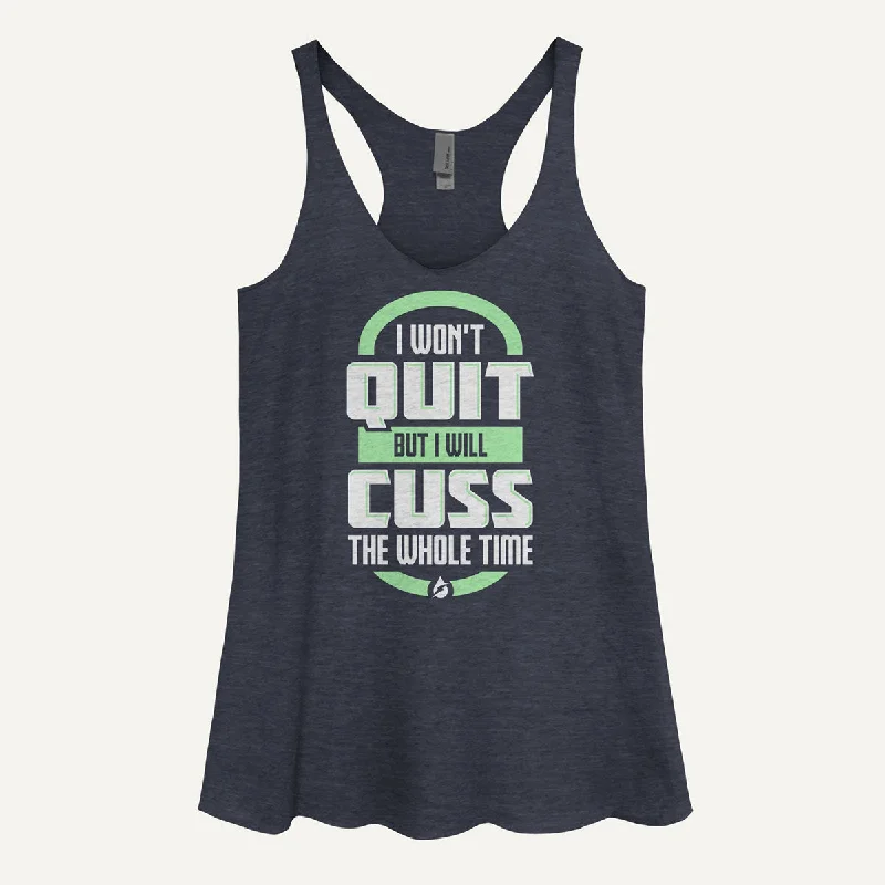 I Won't Quit But I Will Cuss The Whole Time Women's Tank Top activewear tank top