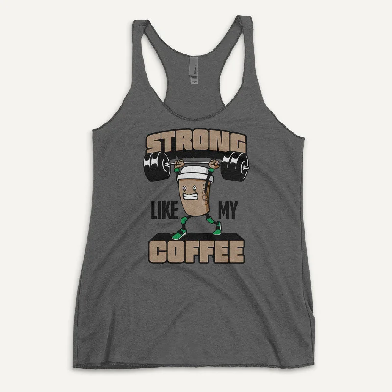 Strong Like My Coffee Women's Tank Top comfortable tank top