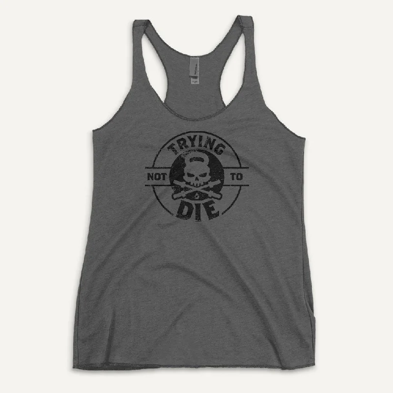 Trying Not To Die Women's Tank Top low neck tank